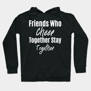 Friends Who Cheer Together Stay Together Hoodie